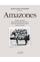 Amazones : femmes de cheval chez tous les peuples de la terre, depuis les temps les plus anciens jusqu'a nos jours