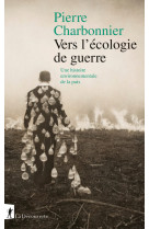 Vers l'ecologie de guerre - une histoire environnementale de la paix