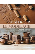 Maitriser le modelage : techniques et astuces pour travailler a la plaque, au colombien, etc