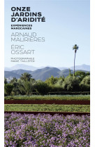 Onze jardins d'aridite : experiences marocaines