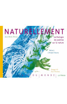 Naturellement : anthologie de poemes sur la nature