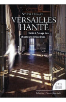 Versailles hante  -  guide a l'usage des chasseurs de fantomes