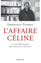 L'affaire celine - la veritable histoire des manuscrits retrouves