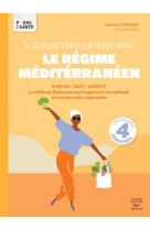 Je soigne presque tout avec le regime mediterraneen - la methode fiable pour une hygiene de vie opti