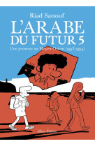 L'arabe du futur tome 5 : une jeunesse au moyen-orient (1992-1994)