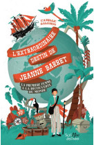 L'extraordinaire destin de jeanne barret : la premiere femme a la decouverte du monde