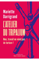 L'atelier du tripalium : non, travail ne vient pas de souffrance