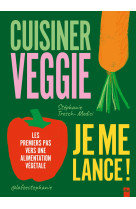 Cuisiner veggie, je me lance ! - les premiers pas vers une alimentation vegetale