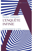 L'enquete infinie : une autre histoire du xxe siecle