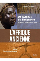 L'afrique ancienne : de l'acacus au zimbabwe, 20 000 avant notre ere - xviie siecle