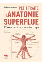 Petit traite d'anatomie superflue - l'evolution a travers notre corps