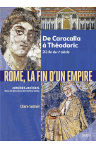 Rome, la fin de l'empire  -  de caracalla a theodoric 212-fin du ve siecle