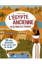 L'egypte ancienne en 3 minutes chrono  -  30 faits fascinants a lire en un rien de temps !