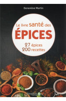 Le livre sante des epices  -  27 epices, 200 recettes (3e edition)