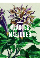 Plantes magiques : vertus et sortileges de la nature