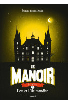 Le manoir - saison 1 tome 5 : lou et l'ile maudite