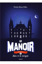 Le manoir - saison 1 tome 6 : alec et le strigoi