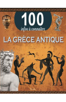 La grece antique - 100 infos a connaitre