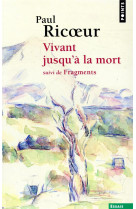 Vivant jusqu'a la mort - suivi de fragments