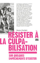 Resister a la culpabilisation - sur quelques empechements d'exister