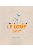 Le loup - une histoire culturelle