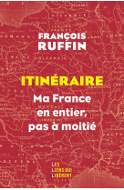 Itineraire - ma france en entier, pas a moitie !