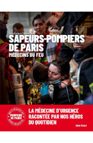 Medecins du feu - 250 ans de medecine d'urgence
