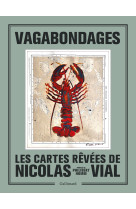 Vagabondages - les cartes revees de nicolas vial