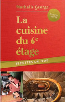 La cuisine du 6e etage : recettes de noel