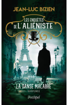 Les enquetes de l'alieniste - tome 2 la danse macabre