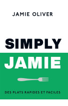 Simply jamie - des plats rapides et faciles