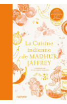 La cuisine indienne de madhur jaffrey - le best-seller de la cuisine indienne