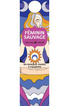 Feminin sauvage : 60 marque-pages a colorier