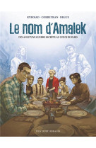 Le nom d'amalek - recit complet - le nom d'amalek - dix ans d'une guerre secrete au coeur de paris