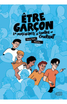 Etre garcon : la masculinite a contre-courant