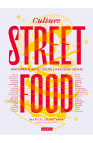 Culture streetfood - histoires #038; recettes de la cuisine de rue