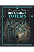 Le grand livre des animaux totems