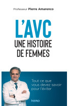 L'avc une histoire de femmes - tout ce que vous devez savoir pour l eviter
