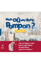 Mais ou est donc pompon ?  -  l'integrale