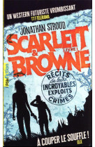 Scarlett et browne tome 1 : recit de leurs incroyables exploits et crimes