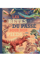 Les betes du passe sous nos pieds