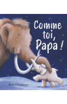 Comme toi, papa !