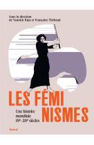 Les feminismes : une histoire mondiale 19e-20e siecles