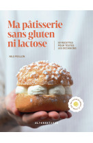 Ma patisserie sans gluten ni lactose - 50 recettes pour toutes les occasions