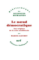 Le noeud democratique - aux origines de la crise neoliberale