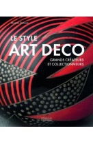 Le style art deco - grands createurs et collectionneurs