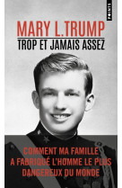 Trop et jamais assez - comment ma famille a fabrique l'homme le plus dangereux du monde