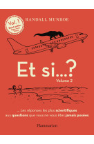 Et si... ? - vol02 - les reponses les plus scientifiques aux questions que vous ne vous etes jamais