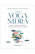 Mon yoga nidra - apprendre a relacher ses tensions physiques, emotionnelles et mentales