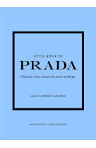 Little book of prada - l'histoire d'une maison de mode mythique (version francaise)